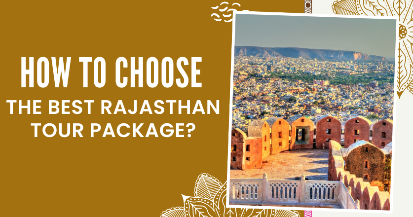 How to Choose the Best Rajasthan Tour Package?