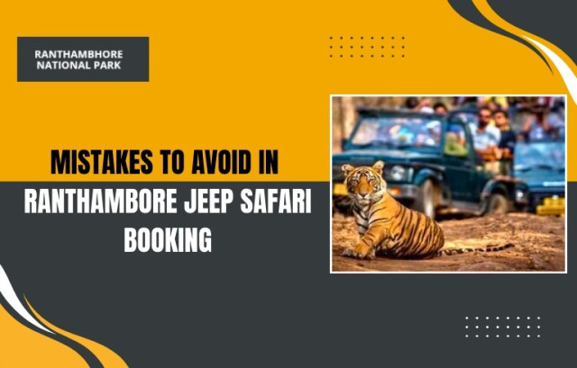 Mistakes to Avoid in Ranthambore Jeep Safari Booking
