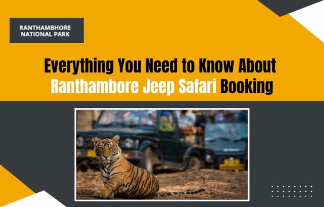 Everything You Need to Know About Ranthambore Jeep Safari Booking
